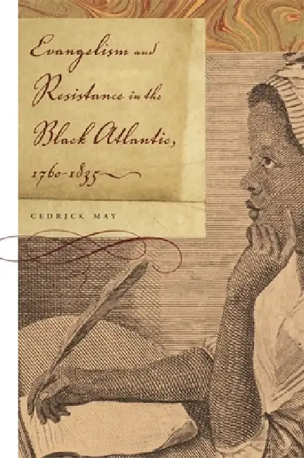 Buy Evangelism and Resistance in the Black Atlantic, 1760-1835 (English, Cedrick May) Online at Best Price - BookBajar