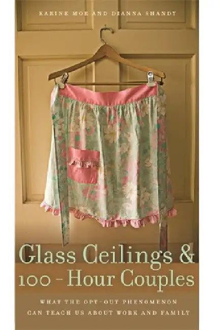 Buy Glass Ceilings and 100-Hour Couples (English, Dianna Shandy | Karine Moe) Online at Best Price - BookBajar