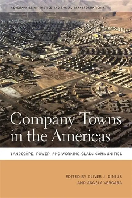 Buy Company Towns in the Americas (English, Oliver J. Dinius | Angela Vergara | Marshall C. Eakin) Online at Best Price - BookBajar