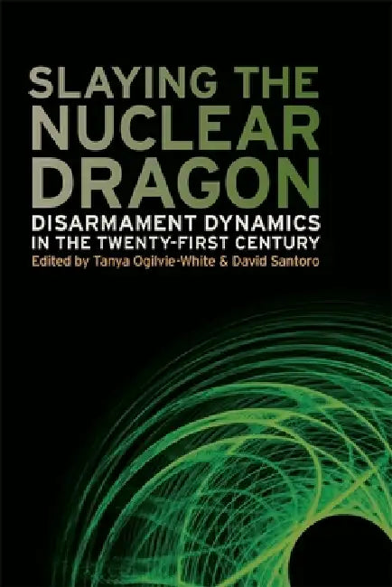 Buy Slaying the Nuclear Dragon (English, Tanya Ogilvie-White | David Santoro | Stephen Burgess) Online at Best Price - BookBajar