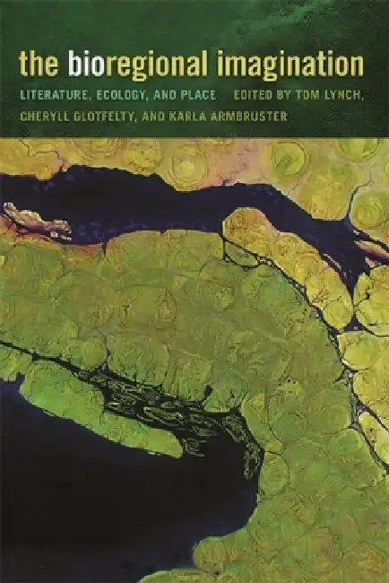Buy The Bioregional Imagination (English, Anne Milne | Bart Welling | Chad Wriglesworth) Online at Best Price - BookBajar