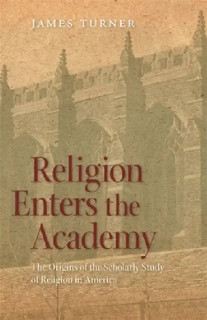 Buy Religion Enters the Academy (English, James Turner) Online at Best Price - BookBajar