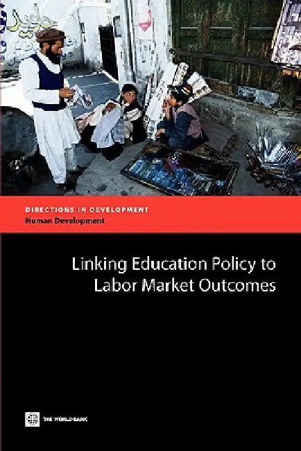 Buy Linking Education Policy to Labor Market Outcomes (English, Tazeen Fasih) Online at Best Price - BookBajar