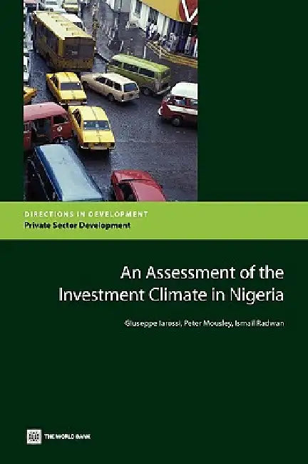 Buy An Assessment of the Investment Climate in Nigeria (English, Giuseppe Iarossi | Peter Mousley | Ismail Radwan) Online at Best Price - BookBajar