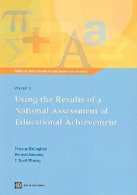 Buy Using the Results of a National Assessment of Educational Achievement (English, Thomas Kellaghan | Vincent Grenaney | Scott T. Murray) Online at Best Price - BookBajar