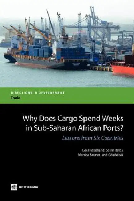 Buy Why Does Cargo Spend Weeks in Sub-Saharan African Ports? (English, Gael Raballand | Salim Refas | Monica Beuran) Online at Best Price - BookBajar