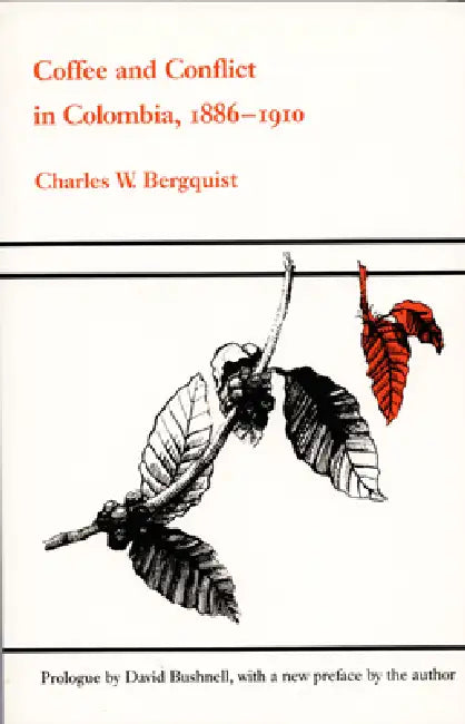 Buy Coffee and Conflict in Colombia, 1886-1910 (English, Charles W. Bergquist) Online at Best Price - BookBajar