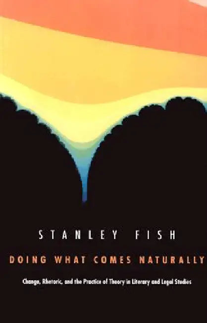 Buy Doing What Comes Naturally (English, Stanley Fish) Online at Best Price - BookBajar