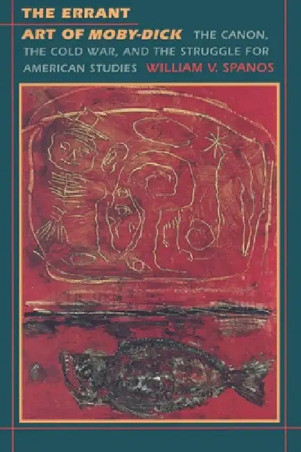 Buy The Errant Art of Moby-Dick (English, William V. Spanos) Online at Best Price - BookBajar