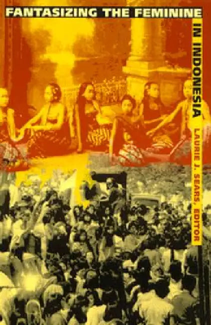 Buy Fantasizing the Feminine in Indonesia (English, Laurie J. Sears) Online at Best Price - BookBajar