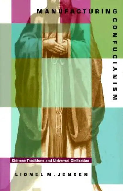 Buy Manufacturing Confucianism (English, Lionel M. Jensen) Online at Best Price - BookBajar