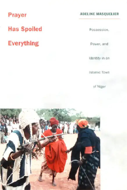 Buy Prayer Has Spoiled Everything (English, Adeline Masquelier) Online at Best Price - BookBajar