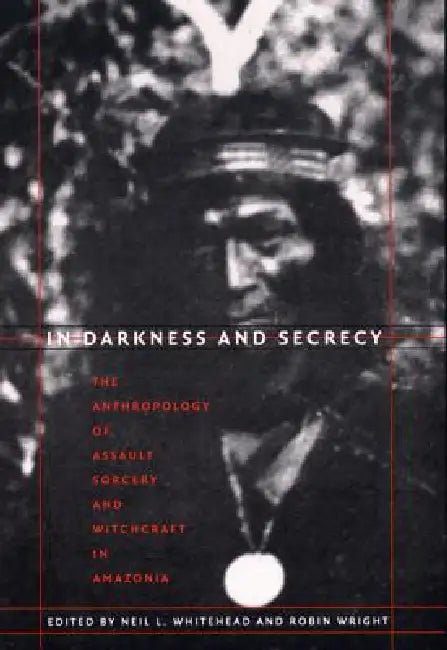 Buy In Darkness and Secrecy (English, Neil L. Whitehead | Robin Wright) Online at Best Price - BookBajar