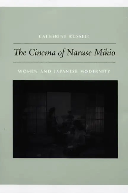 Buy The Cinema of Naruse Mikio (English, Catherine Russell) Online at Best Price - BookBajar