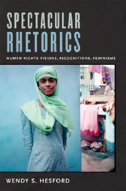 Buy Spectacular Rhetorics (English, Wendy Hesford) Online at Best Price - BookBajar
