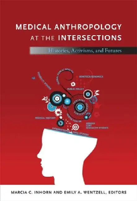 Buy Medical Anthropology at the Intersections (English, Marcia C. Inhorn) Online at Best Price - BookBajar