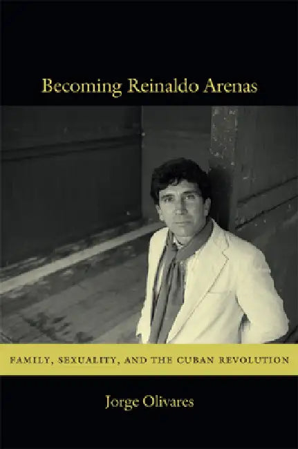 Buy Becoming Reinaldo Arenas (English, Jorge Olivares) Online at Best Price - BookBajar