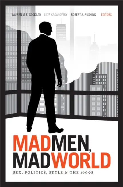 Buy Mad Men, Mad World (English, Lauren M. E. Goodlad) Online at Best Price - BookBajar