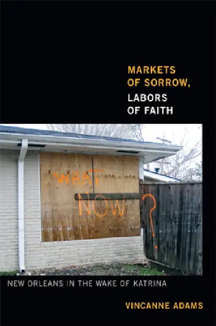 Buy Markets of Sorrow, Labors of Faith (English, Vincanne Adams) Online at Best Price - BookBajar
