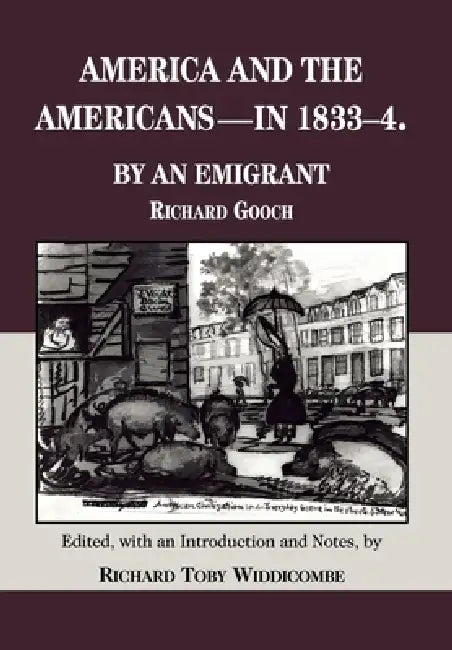 Buy America and the Americans- In 1833-1834 (English, Richard Gooch | Richard Toby Widdicombe) Online at Best Price - BookBajar