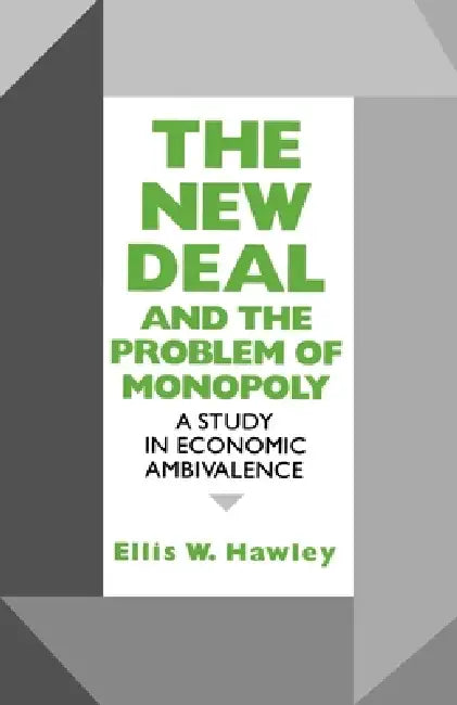 Buy The New Deal and the Problem of Monopoly (English, Ellis W. Hawley) Online at Best Price - BookBajar
