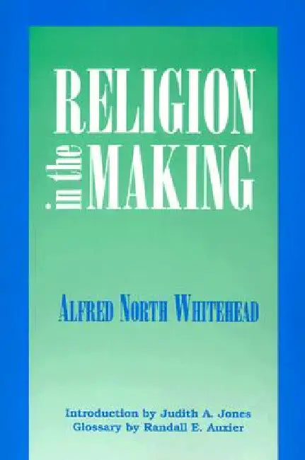 Buy Religion in the Making (English, Alfred N. Whitehead | Judith Jones | Randall Auxier) Online at Best Price - BookBajar
