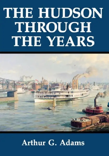 Buy The Hudson Through the Years (English, Arthur G. Adams) Online at Best Price - BookBajar