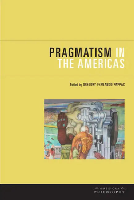 Buy Pragmatism in the Americas (English, Gregory Fernando Pappas) Online at Best Price - BookBajar