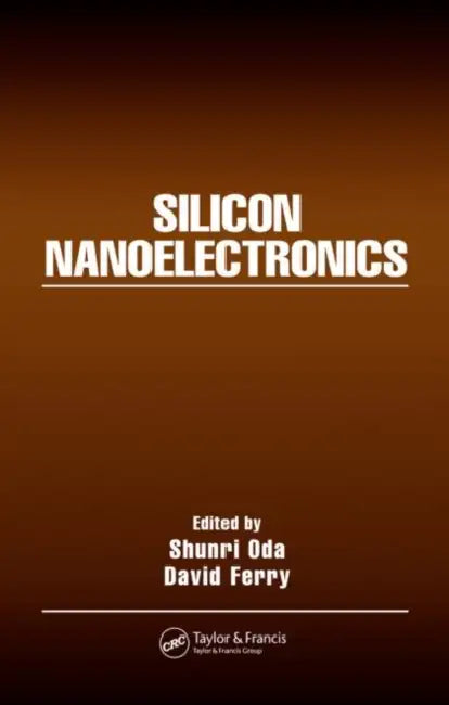 Buy Silicon Nanoelectronics (English, Shunri Oda | David Ferry) Online at Best Price - BookBajar