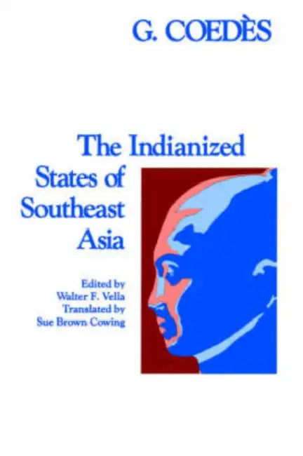 Buy The Indianized States of Southeast Asia (English, George Coedès | Walter F. Vella | Sue Brown Cowing) Online at Best Price - BookBajar