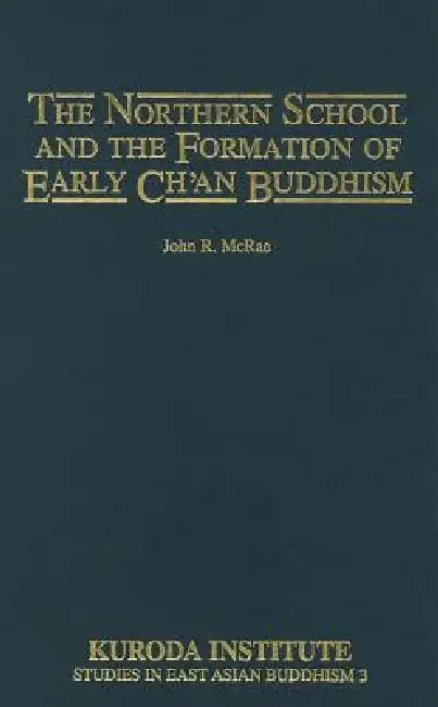 Buy The Northern School and the Formation of Early Ch'an Buddhism (English, John R. McRae) Online at Best Price - BookBajar