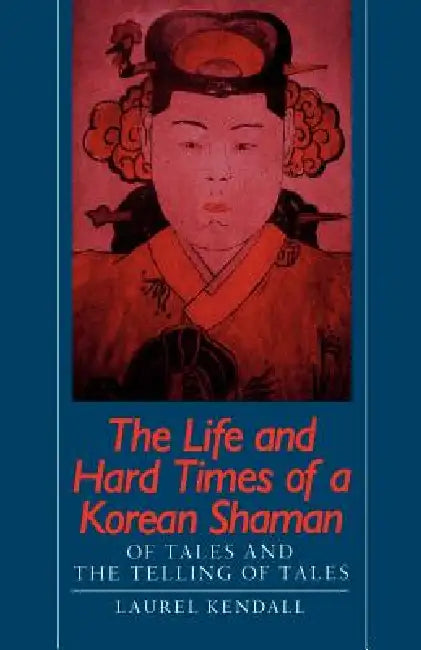 Buy The Life and Hard Times of a Korean Shaman (English, Laurel Kendall) Online at Best Price - BookBajar