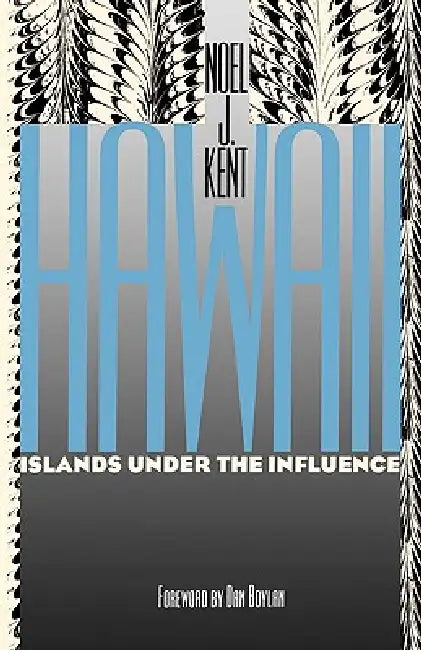 Buy Hawaii Islands Under the Influence (English, Noel J. Kent | Dan Boylan) Online at Best Price - BookBajar