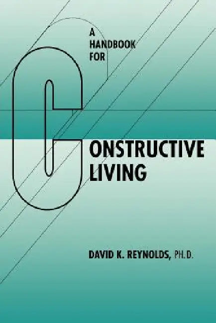 Buy A Handbook for Constructive Living (English, David K. Reynolds) Online at Best Price - BookBajar