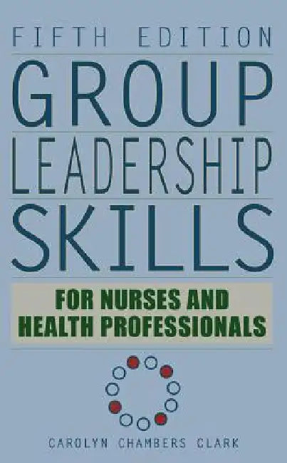 Buy Group Leadership Skills for Nurses & Health Professionals (English, Carolyn Chambers Edd Clark) Online at Best Price - BookBajar