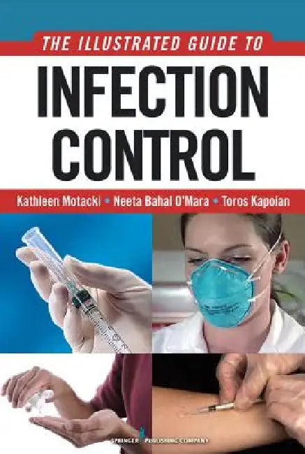 Buy An Illustrated Guide to Infection Control (English, Kathleen Motacki | Toros Kapoian | Neeta Bahal Pharmd O'Mara) Online at Best Price - BookBajar