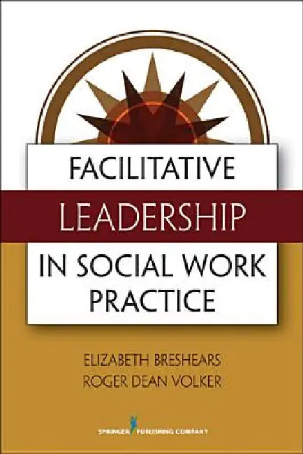 Buy Facilitative Leadership in Social Work Practice (English, Elizabeth Med Breshears | Roger Dean MDIV Volker) Online at Best Price - BookBajar