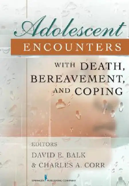 Buy Adolescent Encounters With Death, Bereavement, and Coping (English, David E. Balk | Charles A. Corr) Online at Best Price - BookBajar