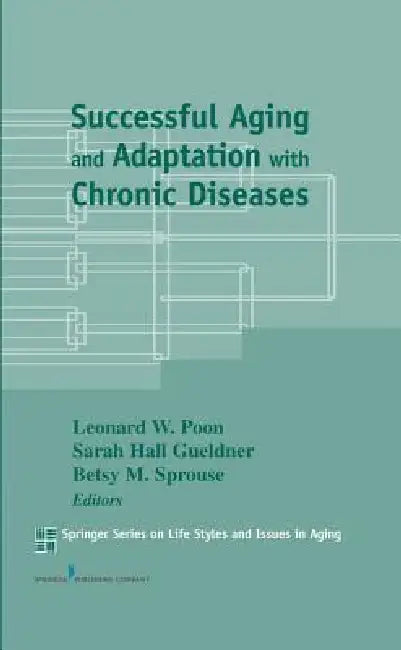Buy Successful Aging and Adaptation with Chronic Diseases (English, Leonard W. Poon | Sarah H. Dsn Gueldner | Betsy M. Sprouse) Online at Best Price - BookBajar