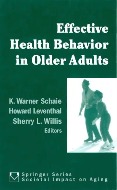 Buy Effective Health Behavior in Older Adults (English, K. Warner Schaie | Howard Leventhal | Sherry L. Willis) Online at Best Price - BookBajar