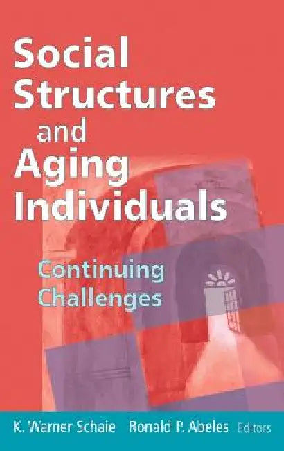Buy Social Structures and Aging Individuals (English, K. Warner Schaie | Ronald P. Abeles) Online at Best Price - BookBajar