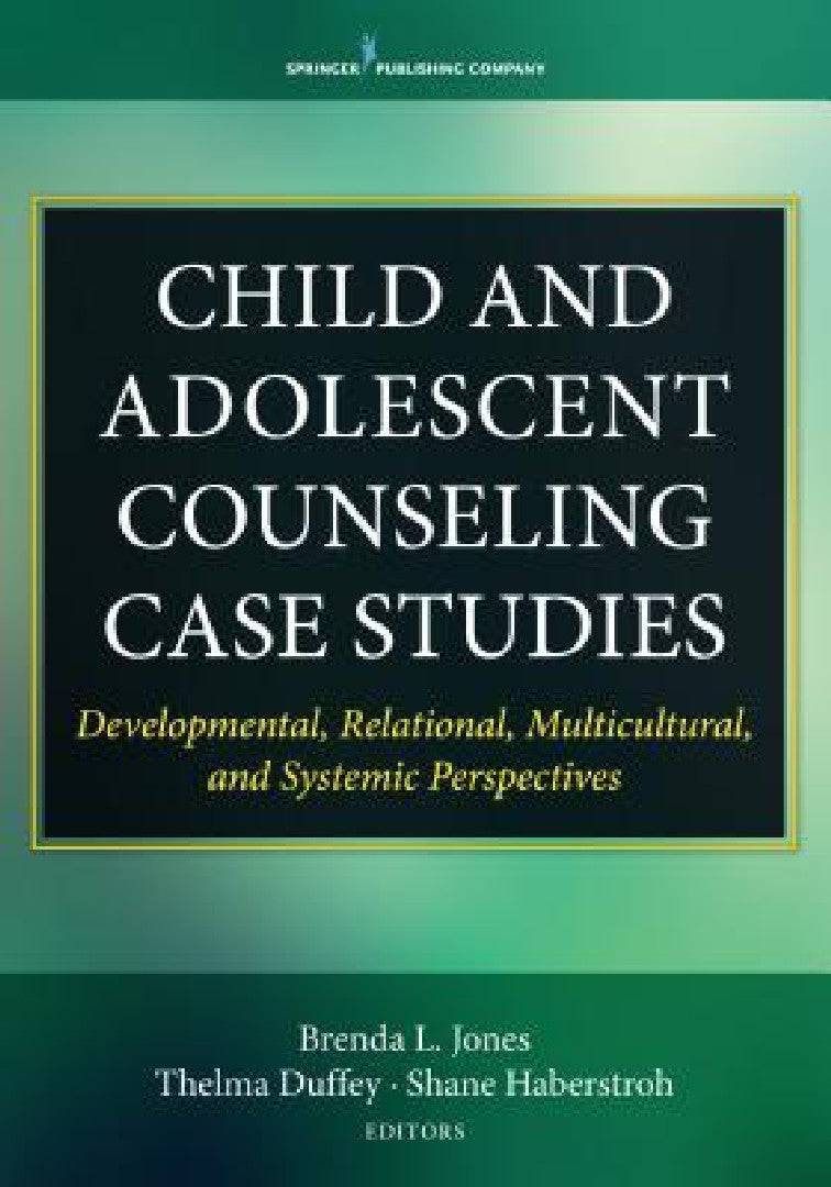 Buy Child and Adolescent Counseling Case Studies (English, Brenda L. Jones | Thelma Duffey | Shane Haberstroh) Online at Best Price - BookBajar