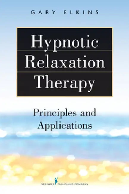 Buy Hypnotic Relaxation Therapy (English, Gary R. Elkins) Online at Best Price - BookBajar