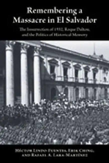 Buy Remembering a Massacre in El Salvador (English, Héctor Lindo-Fuentes | Erik Ching | Lara-Martínez A. Rafael) Online at Best Price - BookBajar
