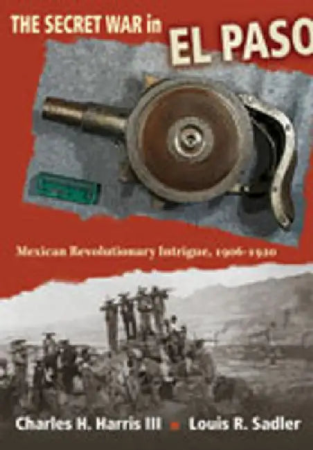 Buy The Secret War in El Paso (English, Charles H. Harris | Louis R. Sadler) Online at Best Price - BookBajar