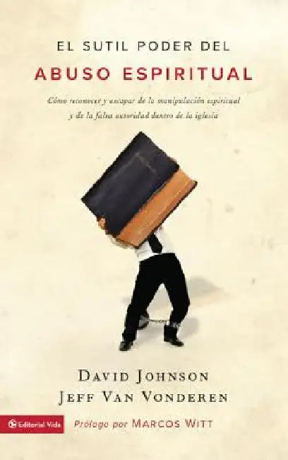 Buy El sutil poder del abuso espiritual (English, David Johnson | Jeff Vanvonderen) Online at Best Price - BookBajar