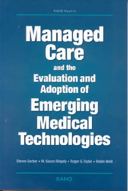 Buy Managed Care and the Evaluation and Adoption of Emerging Medical Technologies (English, Steven Garber | Susan M. Ridgely | Roger S. Taylor) Online at Best Price - BookBajar