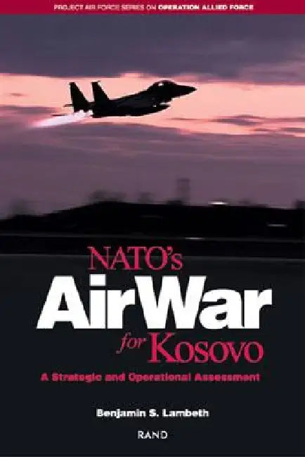 Buy Nato's Air War for Kosovo (English, Benjamin S. Lambeth) Online at Best Price - BookBajar