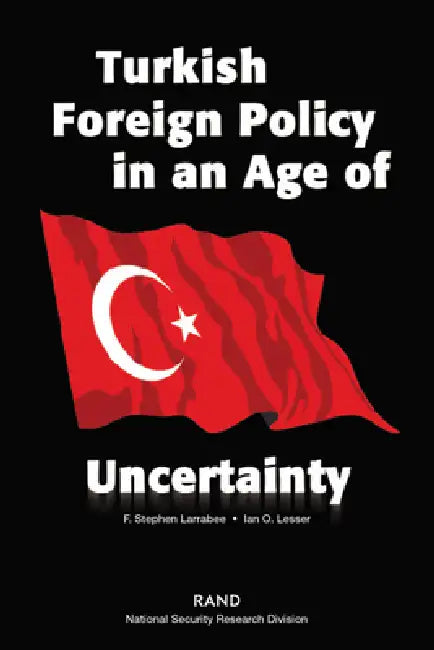 Buy Turkish Foreign Policy in an Age of Uncertianty (English, Stephen F. Larrabee | Ian O. Lesser) Online at Best Price - BookBajar