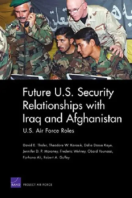 Buy Future U.S. Security Relationships with Iraq and Afghanistan (English, David E. Thaler | Theodore W. Karasik | Dalia Dassa Kaye) Online at Best Price - BookBajar